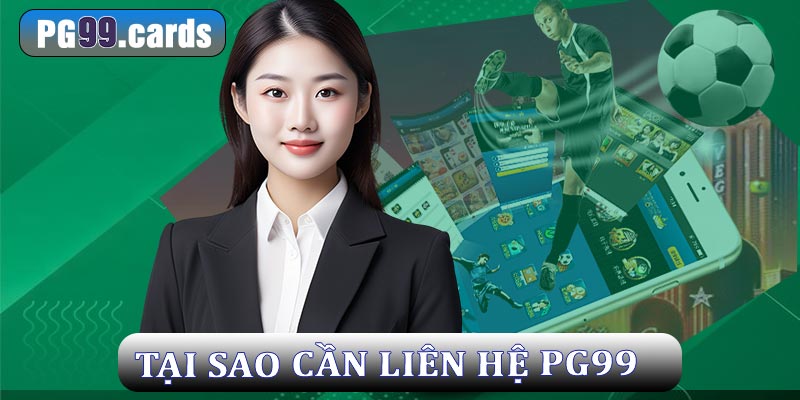 Lý do người chơi nên liên hệ tới PG99