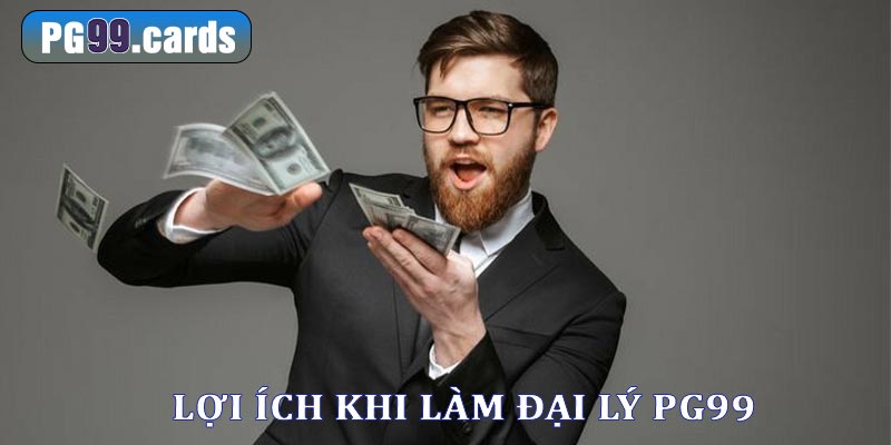 Những lợi ích vượt trội khi trở thành đại lý pg99