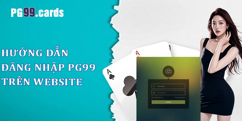 Hướng dẫn đăng nhập PG99 trên website