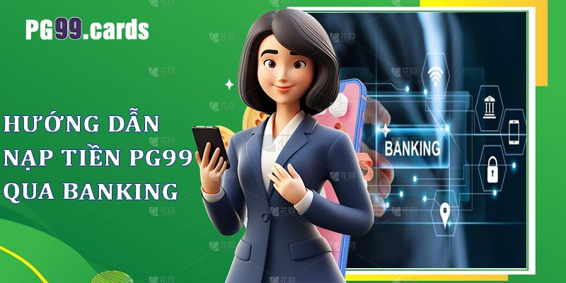 Internet Banking - Giải pháp nạp tiền an toàn và tiện lợi