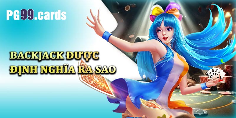 Blackjack được định nghĩa như thế nào?