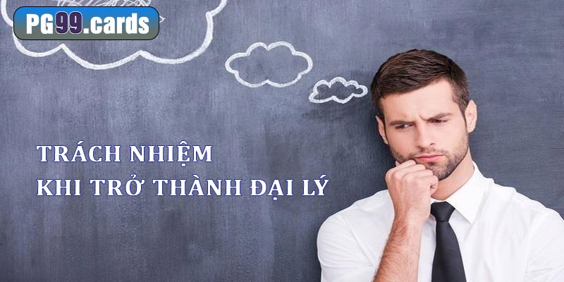 Trách nhiệm khi làm đại lý pg99