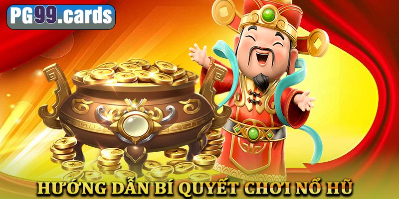 Hướng dẫn cách chơi nổ hũ thần tài tối ưu nhất