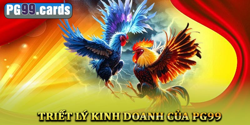 Triết lý kinh doanh của nhà cái PG99