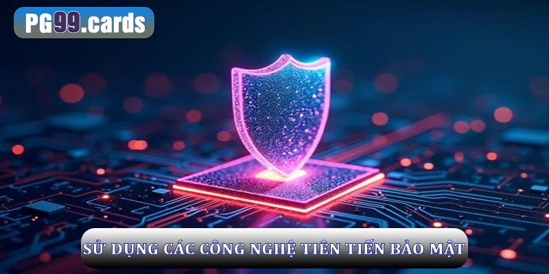 Sử dụng công nghệ tiên tiến